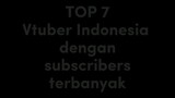 TOP 7 Vtuber dengan subscriber terbanyak