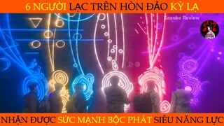 Lạc Trên Hòn Đảo Kỳ Lạ 6 Người Có Được Siêu Năng Lực | Review Phim | óm Tắt Phim