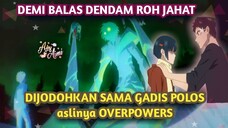 Balas Dendam Kepada ROH Kuat dan Tiba" Dijodohkan Sama CEWEK CANTIK DAN OVERPOWER #bestofbest #Anime