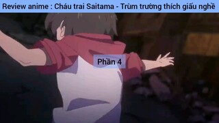 Review anime : Cháu trai Saitama - Trùm trường thích giấu nghề #4