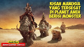 Pria Ini Masuk Ke Planet Berisi Makhluk Aneh | Alur Cerita Film JOHN CARTER (2012)