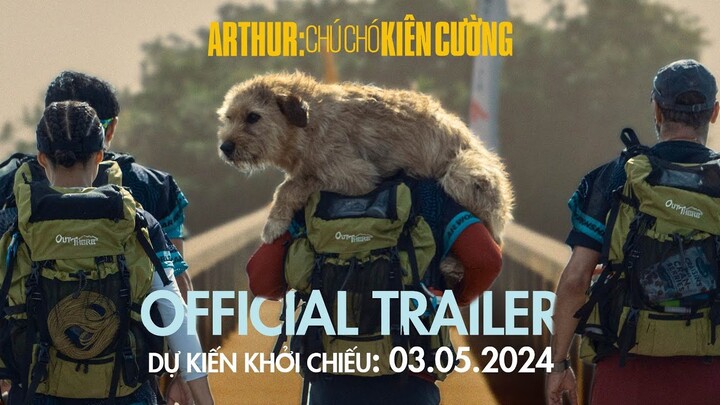 ARTHUR: CHÚ CHÓ KIÊN CƯỜNG trailer - KC: 03.05.2024