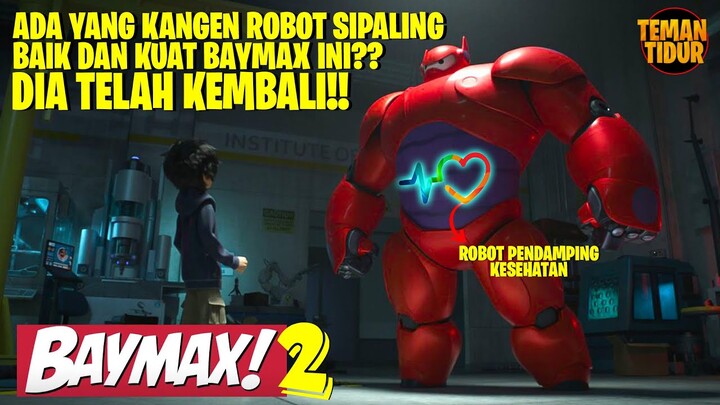 BAYMAX 2 TELAH KEMBALI DARI TIDUR PANJANGNYA!! - Alur Cerita Baymax 2022