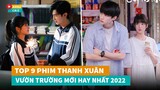 Top 9 phim ngôn tình Thanh Xuân Vườn Trường Hoa Ngữ mới đáng xem nhất hiện nay|Hóng Cbiz