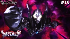 Ultraman Trigger Tập 16: Sự Hủy Diệt Đáng Khinh (Lồng Tiếng)