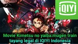 IQIYI Indonesia tayangkan Movie Kimetsu no yaiba Mugen train