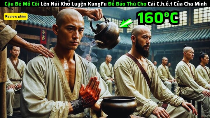 Cậu Bé Mồ Côi Lên Núi Khổ Luyện KungFu Để Báo Thù Cho Cái C.h.ế.t Của Cha Mình|| tom tat phim hay