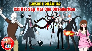 Câu Chuyện Lazari Phần 32: Cái Kết Cho OffenderMan Và Bóng Đen Bí Ẩn Trong Phòng Sally