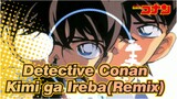[Detective Conan] Kimi ga Ireba(Remix)