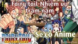 Fairy Tail - "Nhiệm vụ 100 năm" sẽ được chuyển thể thành Anime | Bản Tin Anime