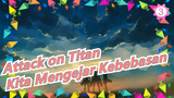 [Attack on Titan/MAD/Epik] Kita ingin melihat lautan, dan Mengejar Kebebasan_3