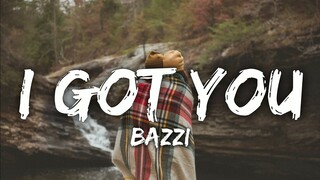 Bazzi - I Got You (Lyrics)