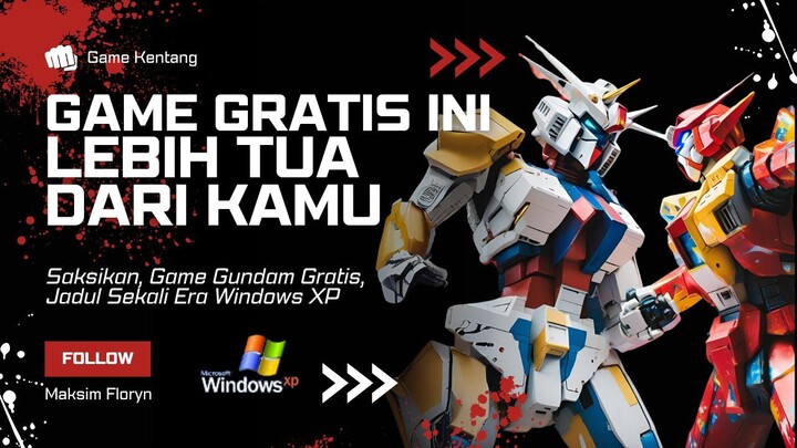 Gundam GRATIS Super RINGAN!!! Windows XP | Gundam | Maksim Floryn | Game Kentang