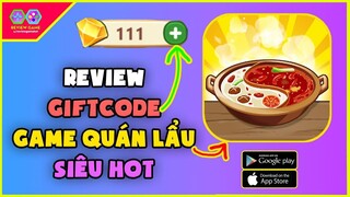 Full 6 Giftcode Chung & Review Vì Sao Tiệm Lẩu Đường Hạnh Phúc Lại HOT Khủng Như