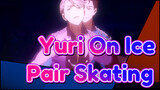 [Yuri!!! On Ice/BD/1080p] Pair Skating_B