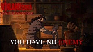 [FANDUB INDONESIA] YOU HAVE NO ENEMY! - Vinland Saga