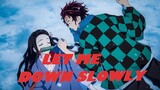 Kimetsu no Yaiba (Demon Slayer) - Let Me Down Slowly [AMV]