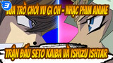 Vua trò chơi Yu Gi Oh "Cú thổi thay đổi tương lai" / Seto Kaiba đấu với Ishizu Ishtar_3