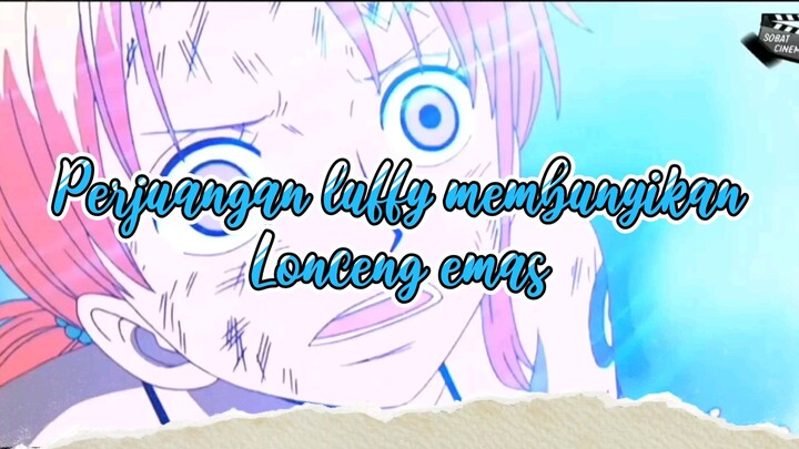 Perjuangan Luffy membunyikan Lonceng emas