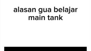 alasan gua main tank