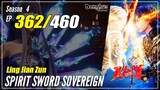 【Ling Jian Zun】 S4 EP 362 (462) - Spirit Sword Sovereign | Donghua - 1080P