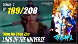 【Wan Jie Shen Zhu】S3 EP 189 (297) "Aku Yang Selalu Tersakiti" - Lord Of The Universe | Sub Indo