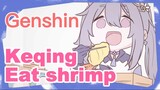 Keqing Eat shrimp