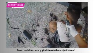 Orang Gila Di Cukur Jadi Keren