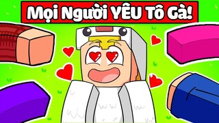 NẾU NHƯ TẤT CẢ MỌI NGƯỜI ĐỀU YÊU TÔ GÀ TRONG MINECRAFT*NẾU NHƯ TÔ GÀ ĐƯỢC CẢ LÀNG SINH TỐ YÊU