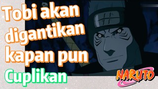 [Naruto] Cuplikan |  Tobi akan digantikan kapan pun