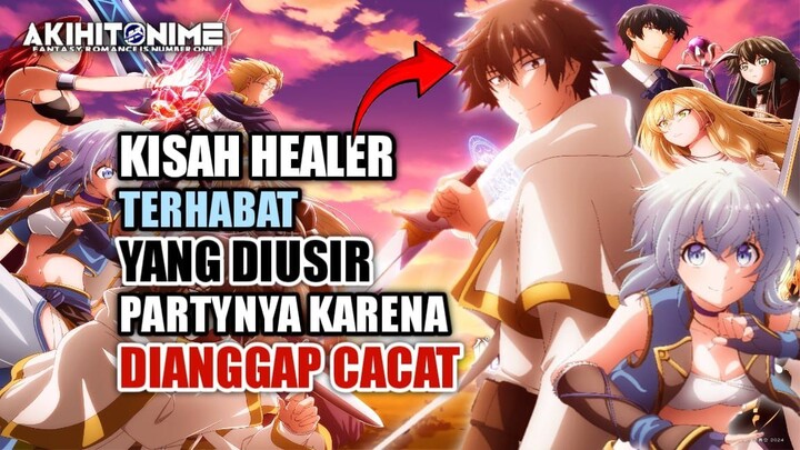 Kisah Healer Terhebat Yang Dibuang Partynya