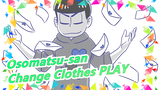 [Osomatsu-san/Hand Drawn MAD] Six Kids Change Clothes PLAY
