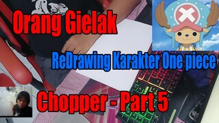 Orang Gielak ReDrawing Karakter One Piece Chopper - Part 5