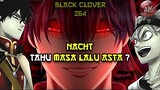 NACHT Tahu Masa Lalu ASTA ?| R Black Clover 264