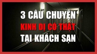 3 Câu Chuyện KINH DỊ CÓ THẬT Tại Khách Sạn