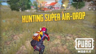 Hunting Super Air Drop - PUBG MOBILE