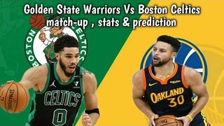 Golden State Warriors Vs Boston Celtics ! match-up , stats & prediction!