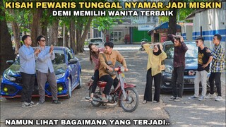 KISAH PEWARIS TUNGGAL PURA-PURA MISKIN, DEMI MEMILIH WANITA UNTUK DIJADIKAN ISTRI!! tapi ternyata..