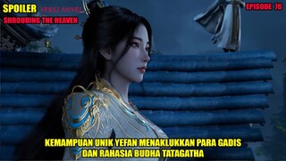 SPOILER SHROUDING THE HEAVEN EPS 76 - YEFAN MENAKLUKKAN PARA GADIS & RAHASIA BUDHA TATAGATHA