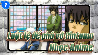 Luật lệ để phá vỡ Gintama| 【Nhạc Anime 】_1