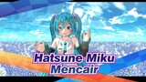 [Hatsune Miku / MMD / Youtube] PV Mencair (ryo)