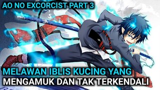 MELAWAN IBLIS KUCING DAN KRAKEN YANG MENGAMUK - Alur Cerita Film Ao No Excorcist