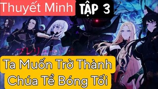 (Thuyết Minh) Tập 3 Ta Muốn Trở Thành Chúa Tể Bóng Tối