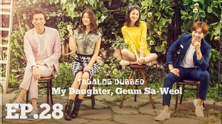MY DAUGHTER, GUEM SA-WEOL KOREAN DRAMA TAGALOG DUBBED EPISODE 28