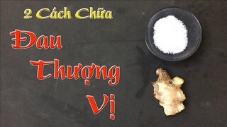 2 cách đơn giản chữa dứt điểm đau thượng vị tại nhà bằng nguyên liệu tự nhiên