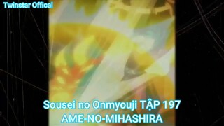 Sousei no Onmyouji TẬP 197-AME-NO-MIHASHIRA