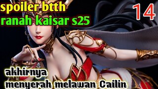 Batle Through The Heavens Ranah Kaisar S25 Part 14 : Akhirnya Menyerah Melawan Cailin