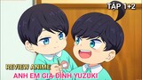 4 Anh Em Gia Đình Yuzuki | Anime: The Yuzuki Family's Four Sons  | Tập 1 + 2 | Tiên Misaki Review
