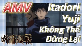 [Chú Thuật Hồi Chiến] AMV | Itadori Yuji Không Thể Dừng Lại