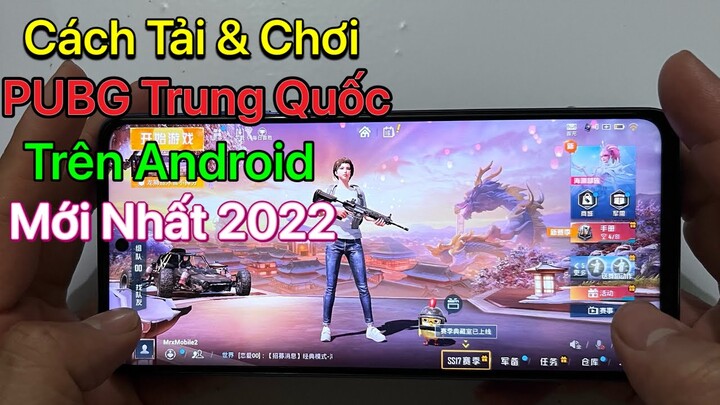 Cách tải PUBG Mobile Trung Quốc Android - Tải PUBG Mobile China / Mới Nhất 2022